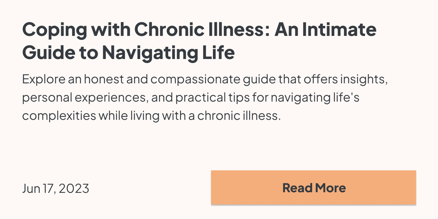 Explore an honest and compassionate guide that offers insights, personal experiences, and practical tips for navigating life's complexities while living with a chronic illness.